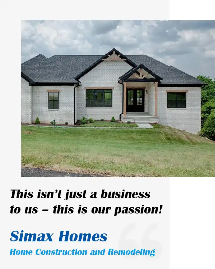 This isn't just a business to us - this is our passion! Simax Homes